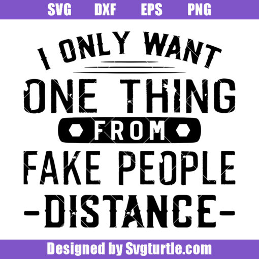I Only Want One Thing From Fake People Svg, Distance Svg, Double Face Svg