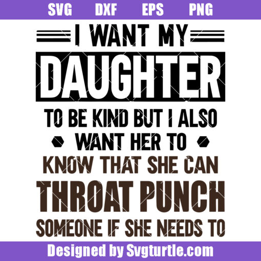 I Want My Daughter Be Kind Svg