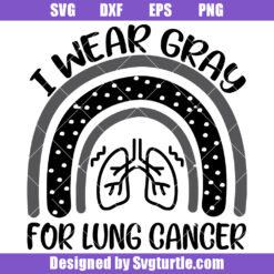 I Wear Gray for Lung Cancar Rainbow Svg