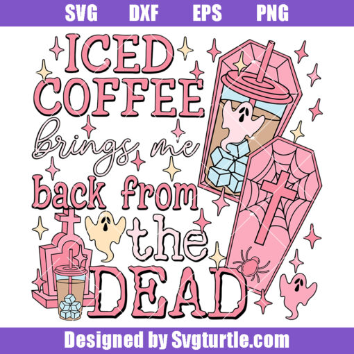 Iced Coffee Bring Me Back From The Dead Svg