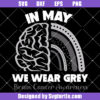 In May We Wear Grey Svg, Brain Cancer Awareness Svg, Grey Ribbon Svg