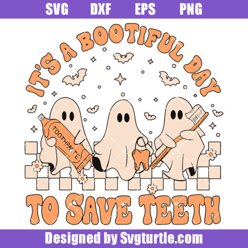 Its A Bootiful Day To Save Teeth Svg