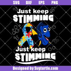 Just Keep Stimming Svg, Finding Nemo Svg, Autism Ribbon Svg