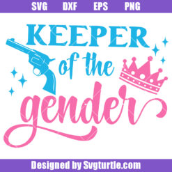 Keeper Of The Gender Svg, Guns or Glitter Svg, Guns or Glitter Svg