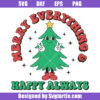 Merry Everything and Happy Always Svg