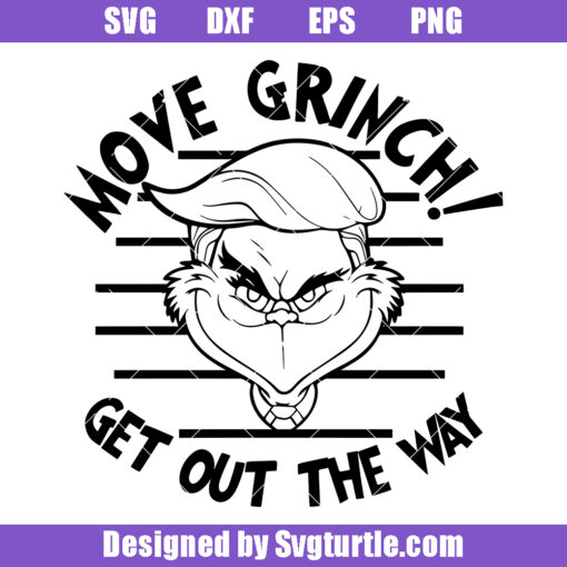 Move Grinch Get Out The Way Svg