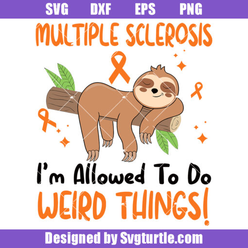 Multiple Sclerosis I'm Allowed To Do Weird Things Svg