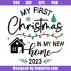 My First Christmas In My New Home 2023 Svg, Housewarming Svg