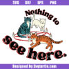 Nothing To See Here Svg, Halloween Cats Svg, Funny Halloween Svg