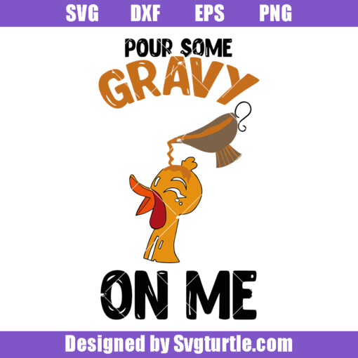 Pour Some Gravy On Me Svg, Thanksgiving Dinner Family Svg