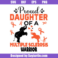 Proud Daughter Of A Multiple Sclerosis Warrior Svg, Orange Ribbon Svg (1)