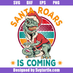 Santa Roars Is Coming Svg