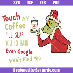 The Grinch Coffee Grinchmas Svg