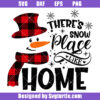 There’s Snow Place Like Home Svg