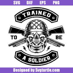 Trained to be a Soldier Svg