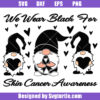 We Wear black Skin Cancer Awareness Svg