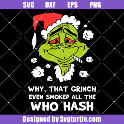 Why That Grinch Even Smoked All Who Hash Svg