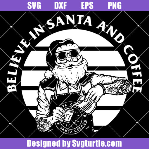 Believe in Santa and Coffee Svg