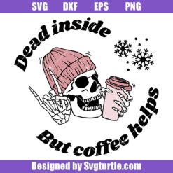 Dead Inside But Coffee Helps Svg