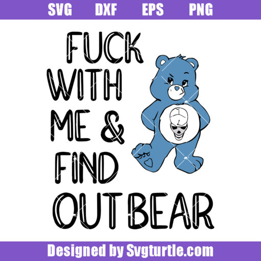 Fuck With Me and Find Out Bear Svg