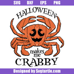 Halloween Makes Me Crabby Svg, Crab Pumpkin Svg, Halloween Crab Svg
