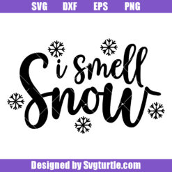 I Smell Snow Svg, Winter Quote Svg, Winter Sayings Svg
