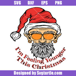 I'm Feeling Younger This Christmas Svg