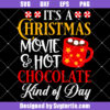It's A Christmas Movie & Hot Chocolate Kind Of Day Svg, Cozy Holiday Svg