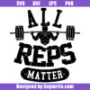 Motivational All Reps Matter Statement Quote Svg