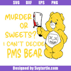 Murder Or Sweets I Can't Decide Svg, Sarcastic Bear Svg, Sassy Bear Svg