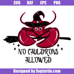 No Cauldrons Allowed Svg, Halloween Lobster Witch Svg, Funny Lobster Svg