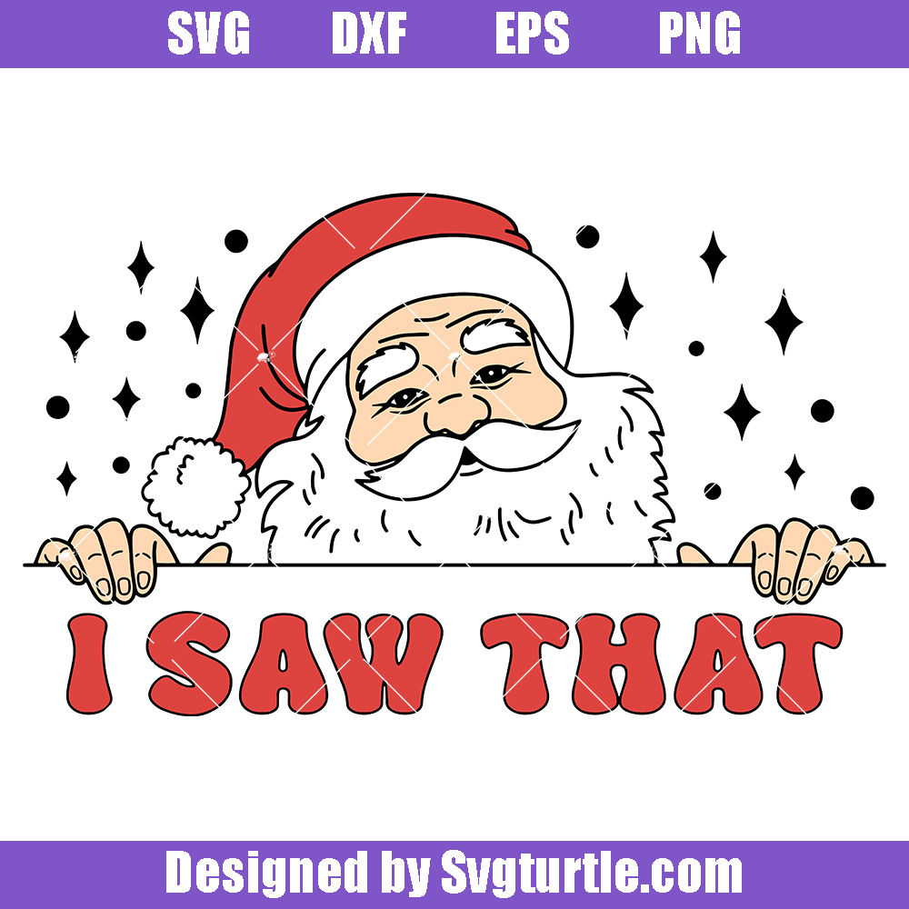 https://svgturtle.com/wp-content/uploads/2023/11/Santa-Claus-Peeked-Svg-I-Saw-That-Christmas-Svg-Love-Christmas-Svg.jpg
