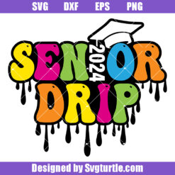 Senior Drip 2024 Svg