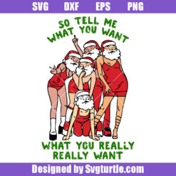 So Tell Me What You Want What You Really Really Want Svg
