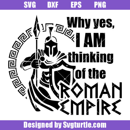 Why Yesi Am Thinking Of The Roman Empire Svg, Funny Roman Empire Svg