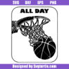 All Day Basketball Art Svg, Basketball Life Svg, Ball Is Life Svg