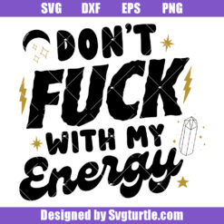 Don't Fuuck With My Energy Svg, Affirmations Svg, Crystal Svg
