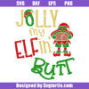 Jolly My Elfin' Butt Svg, Christmas Toilet Paper Svg, Toilet Paper Svg
