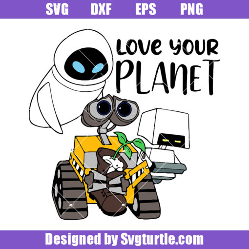 Love Your Planet Wall E Svg