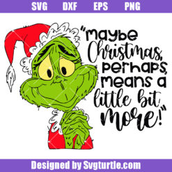 Maybe Christmas Perhaps Means a Little Bit More Svg
