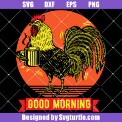 Rise and Shine A Morning Greeting from a Passionate Coffee Rooster Svg