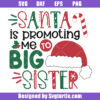 Santa Is Promoting Me To Big Sister Svg