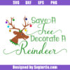 Save A Tree Decorate A Reindeer Svg