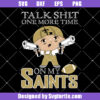 Talk Shit One More Time On My Saints Svg, New Orleans Saints Svg
