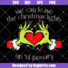 We Can Leave The Christmas Lights Up Til January Svg, Grinc Lights Svg