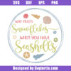 Who Needs Snowflakes When You Have Seashells Svg