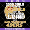 Bad Girls Go To Super Bowl LVIII With 49ers Svg