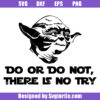 Do Or Do Not There Is No Try Svg