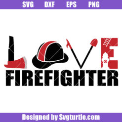 Love Firefighter Svg, Fireman Symbols Svg, Fire Rescue Svg