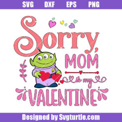 Sorry Mom Is My Valentine Svg, Toy Valentine Svg, Cute Valentine Svg